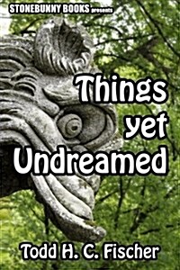 Things Yet Undreamed: Mythos Tales (Paperback)