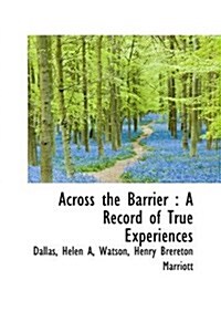 Across the Barrier: A Record of True Experiences (Paperback)