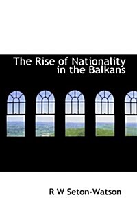 The Rise of Nationality in the Balkans (Hardcover)