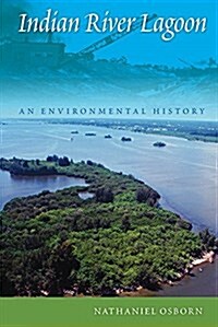 Indian River Lagoon: An Environmental History (Hardcover)