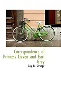 Correspondence of Princess Lieven and Earl Grey (Hardcover)