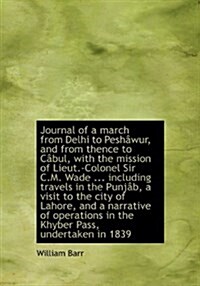 Journal of a March from Delhi to Pesh?ur, and from Thence to C?ul (Hardcover)