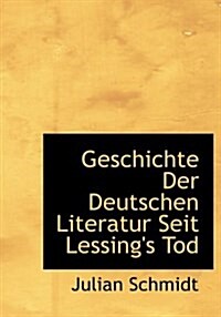 Geschichte Der Deutschen Literatur Seit Lessings Tod (Hardcover)