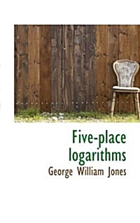 Five-Place Logarithms (Paperback)