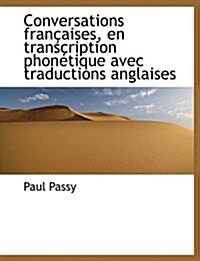 Conversations Fran Aises, En Transcription Phon Tique Avec Traductions Anglaises (Paperback)