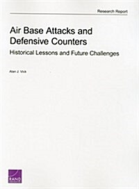 Air Base Attacks and Defensive Counters: Historical Lessons and Future Challenges (Paperback)