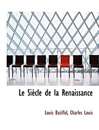 Le Si Cle de La Renaissance (Paperback)