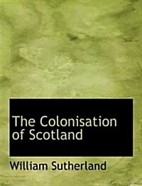 The Colonisation of Scotland (Paperback)