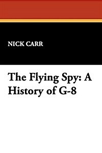 The Flying Spy: A History of G-8 (Paperback)