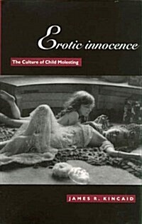 Erotic Innocence: The Culture of Child Molesting (Hardcover)