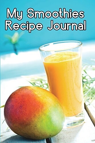 My Smoothies Recipe Journal (Paperback)