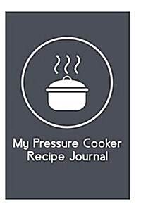 My Pressure Cooker Recipe Journal (Paperback)