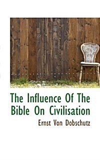 The Influence of the Bible on Civilisation (Paperback)