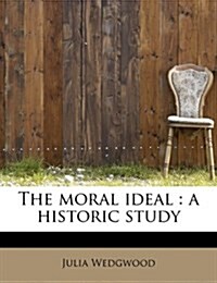 The Moral Ideal: A Historic Study (Paperback)