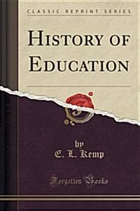 History of Education (Classic Reprint) (Paperback)