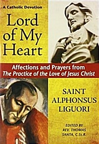 Lord of My Heart: Affections and Prayers from Practice of the Love of Jesus Christ (Paperback)