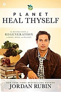 [중고] Planet, Heal Thyself: The Revolution of Regeneration in Body, Mind, and Planet (Paperback)