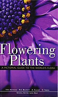 Flowering Plants: A Pictorial Guide to the Worlds Flora (Hardcover)