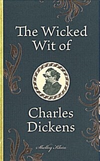 The Wicked Wit of Charles Dickens (Hardcover)