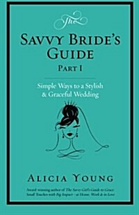 The Savvy Brides Guide: Simple Ways to a Stylish & Graceful Wedding (Paperback)