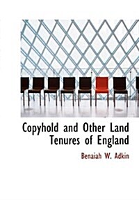 Copyhold and Other Land Tenures of England (Hardcover)