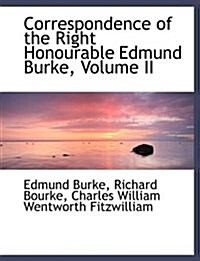 Correspondence of the Right Honourable Edmund Burke, Volume II (Paperback)