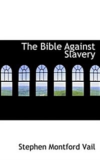The Bible Against Slavery (Paperback)