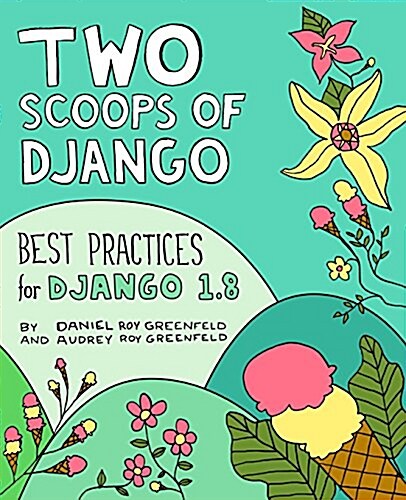 Two Scoops of Django: Best Practices for Django 1.8 (Paperback)