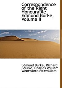 Correspondence of the Right Honourable Edmund Burke, Volume II (Hardcover)