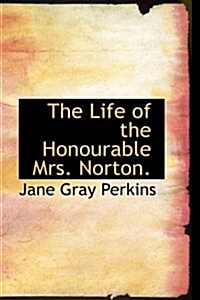 The Life of the Honourable Mrs. Norton. (Hardcover)