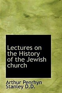 Lectures on the History of the Jewish Church (Hardcover)