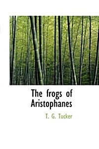 The Frogs of Aristophanes (Hardcover)