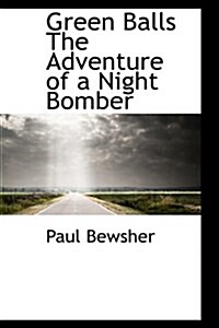 Green Balls the Adventure of a Night Bomber (Hardcover)