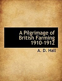 A Pilgrimage of British Farming 1910-1912 (Paperback)