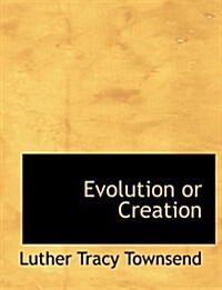 Evolution or Creation (Paperback)