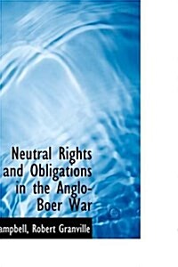 Neutral Rights and Obligations in the Anglo-Boer War (Paperback)