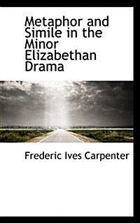 Metaphor and Simile in the Minor Elizabethan Drama (Paperback)