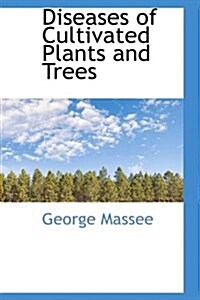 Diseases of Cultivated Plants and Trees (Hardcover)