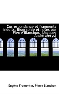 Correspondance Et Fragments in Dits. Biographie Et Notes Par Pierre Blanchon. (Jacques Andr M Rys) (Paperback)