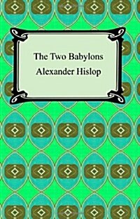 The Two Babylons (Paperback)