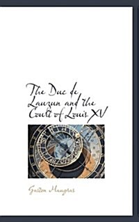 The Duc de Lauzun and the Court of Louis XV (Paperback)