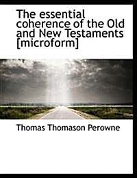 The Essential Coherence of the Old and New Testaments [Microform] (Hardcover)