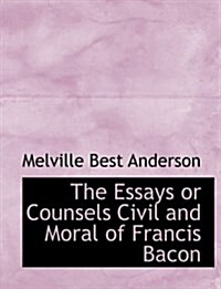 The Essays or Counsels Civil and Moral of Francis Bacon (Paperback)