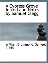 A Cypress Grove Introd and Notes by Samuel Clegg (Paperback)