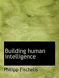 Building Human Intelligence (Paperback)