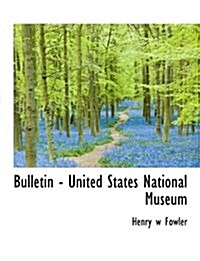 Bulletin - United States National Museum (Paperback)