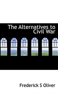 The Alternatives to Civil War (Paperback)