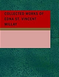 Collected Works of Edna St. Vincent Millay (Paperback)