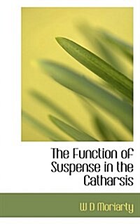 The Function of Suspense in the Catharsis (Paperback)