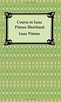 Course in Isaac Pitman Shorthand (Paperback)